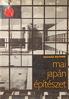 Bognár Botond - Mai japán építészet