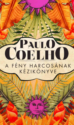 Paulo Coelho - A fny harcosnak kziknyve