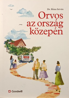 Dr. Rna Istvn - Orvos az orszg kzepn