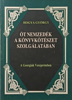 Hogya Gy�rgy - �t nemzed�k a k�nyvk�t�szet szolg�lat�ban