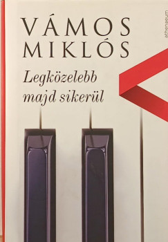 Vámos Miklós - Legközelebb majd sikerül