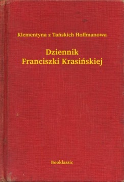 Klementyna z Tanskich Hoffmanowa - Dziennik Franciszki Krasi�skiej