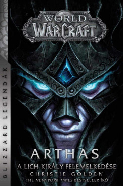 Christie Golden - World of Warcraft: Arthas - A Lich kirly felemelkedse