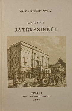 Gróf Széchenyi István - Magyar játékszínrűl