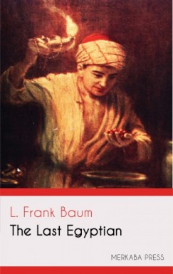 Lyman Frank Baum - The Last Egyptian