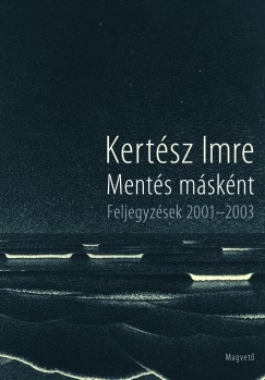 Kertsz Imre - Ments msknt