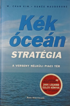 W. Chan Kim - Renée Mauborgne - Kék óceán stratégia