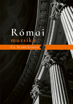 Cs. Szab Lszl - Rmai muzsika