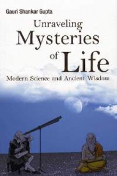 Gauri Shankar Gupta - Unraveling Mysteries of Life