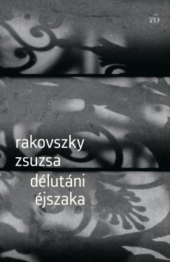 Rakovszky Zsuzsa - Délutáni éjszaka