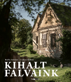 Balla István - Lakos Gábor - Kihalt falvaink
