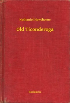 Nathaniel Hawthorne - Old Ticonderoga