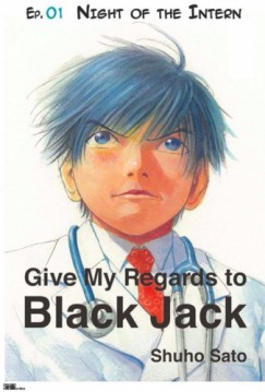 Shuho Sato - Give My Regards to Black Jack - Ep.01 Night of the Intern (English version)