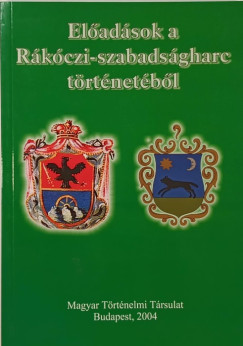 Katona Csaba   (Szerk.) - Eladsok a Rkczi-szabadsgharc trtnetbl