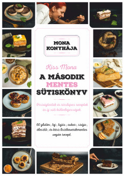 Kiss Mona - A második mentes sütiskönyv