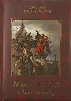 M�sz�ros K�roly   (Szerk.) - 1456, 1956 - 555 �ve, 55 �ve - N�ndorfeh�rv�rt�l a Corvin k�zig