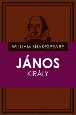 William Shakespeare - Jnos kirly