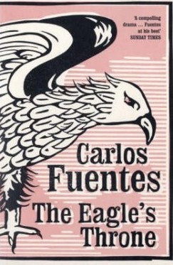 Carlos Fuentes - THE EAGLE'S THRONE