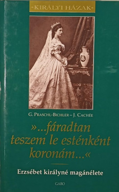 Josef Cache - Gabriele Praschl-Bichler - "... fradtan teszem le estnknt koronm..."