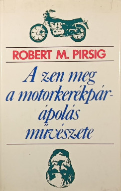 Robert M. Pirsig - A zen meg a motorkerkpr-pols mvszete