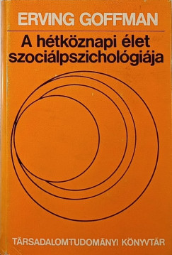 Erving Goffman - A htkznapi let szocilpszicholgija