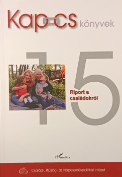Fldvri Mnika  (Szerk.) - Tomposn Hakkel Tnde  (Szerk.) - Riport a csaldokrl