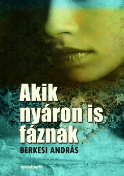 Berkesi Andrs - Akik nyron is fznak