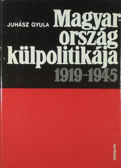 Juhsz Gyula - Magyarorszg klpolitikja 1919-1945