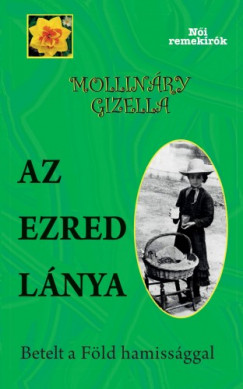 Mollinry Gizella - Az ezred lnya - Betelt a Fld hamissggal
