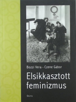 Bozzi Vera - Czene Gbor - Elsikkasztott feminizmus