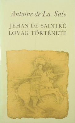 Antoine De La Sale - Jehan de Saintr lovag trtnete