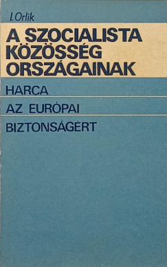 I. Orlik - A szocialista kzssg orszgainak harca az eurpai biztonsgrt