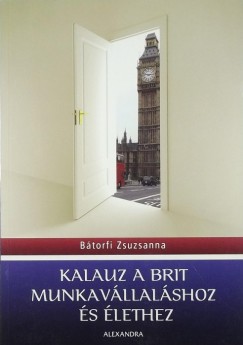 Btorfi Zsuzsanna - Kalauz a brit munkavllalshoz s lethez