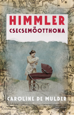 Caroline De Mulder - Himmler csecsemotthona