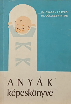 Csabay László - Göllesz Viktor - Anyák képeskönyve