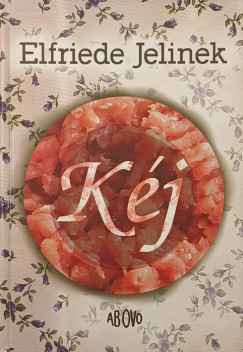 Elfriede Jelinek - Kéj