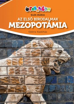 Elek Mria - Az els birodalmak - Mezopotmia