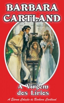 Barbara Cartland - A Virgem dos L�rios