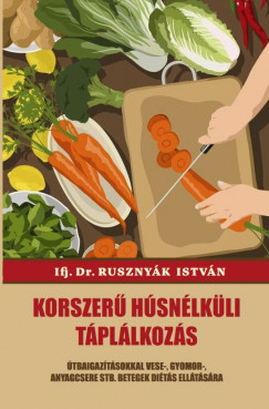 Dr Rusznyák István - Korszerû húsnélküli táplálkozás