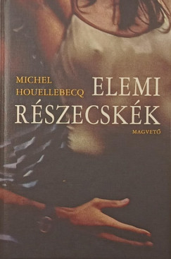 Michel Houellebecq - Elemi rszecskk