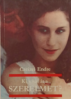 Dr. Czeizel Endre - Ki viszi �t a szerelmet?