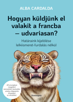 Alba Cardalda - Hogyan küldjünk el valakit a francba - udvariasan?