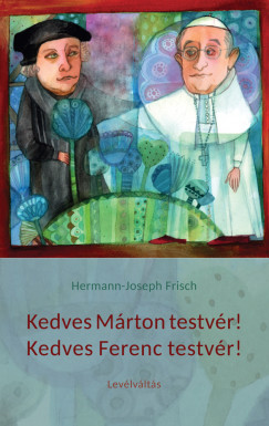 Hermann-Joseph Frisch - Kedves Mrton testvr! Kedves Ferenc testvr!