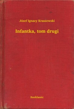 Jzef Ignacy Kraszewski - Infantka, tom drugi