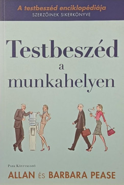 Barbara Pease - Allan Pease - Testbeszéd a munkahelyen