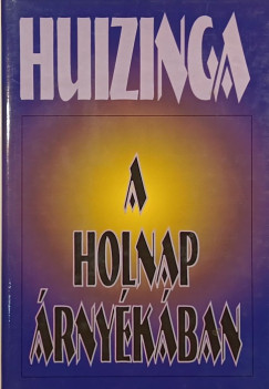 Johan Huizinga - A holnap rnykban