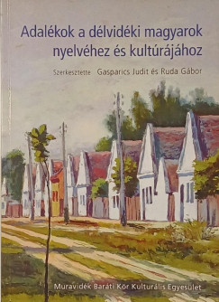 Gasparics Judit (Szerk.) - Ruda Gábor (Szerk.) - Adalékok a délvidéki magyarok nyelvéhez és kultúrájához