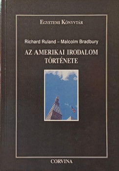 Malcolm Bradbury - Richard Ruland - Az amerikai irodalom trtnete
