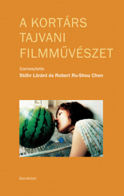 Robert Ru-Shou Chen   (Szerk.) - Sthr Lrnt   (Szerk.) - A kortrs tajvani filmmvszet