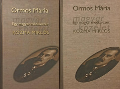 Ormos Mária - Egy magyar médiavezér: Kozma Miklós I-II.